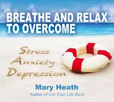 Breathe and Relax to Overcome Stress Anxiety Depression