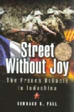 Street Without Joy: The French Debacle in Indochina