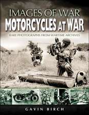 Motorcycles at War: Rare Photographs from Wartime Archives