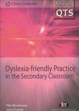 Dyslexia-friendly Practice in the Secondary Classroom