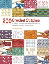 Hazell, S: 200 Crochet Stitches: A practical guide with actual-size swatches, charts, and step-by-step instructions