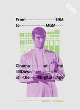 From IBM to MGM: Cinema at the Dawn of the Digital Age