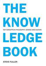 The Knowledge Book: Key Concepts in Philosophy, Science and Culture