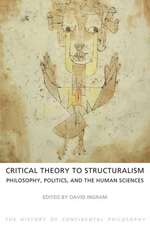 Critical Theory to Structuralism: Philosophy, Politics and the Human Sciences