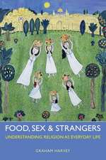 Food, Sex and Strangers: Understanding Religion as Everyday Life