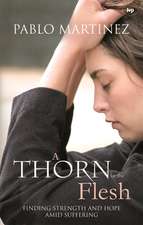 A Thorn in the Flesh – Finding Strength And Hope Amid Suffering