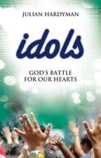 Idols – God`s Battle For Our Hearts