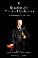 Engaging with Martyn Lloyd–Jones – The Life And Legacy Of `The Doctor`