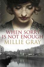 Gray, M: When Sorry Is Not Enough