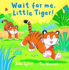 Wait for Me, Little Tiger!