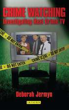 Crime Watching: Investigating Real Crime TV