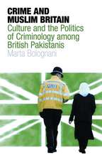 Crime and Muslim Britain: Race, Culture and the Politics of Criminology Among British Pakistanis