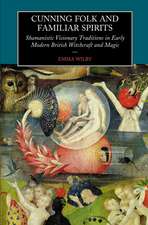 Cunning-Folk and Familiar Spirits: Shamanistic Visionary Traditions in Early Modern British Witchcraft and Magic