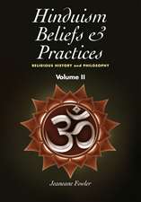 Hinduism Beliefs and Practices – Volume II –– Religious History and Philosophy