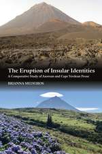 The Eruption of Insular Identities – A Comparative Study of Azorean and Cape Verdean Prose