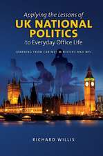 Applying the Lessons of UK National Politics to – Learning from Cabinet Ministers and MPs