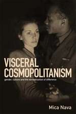 Visceral Cosmopolitanism: Gender, Culture and the Normalisation of Difference