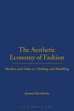 The Aesthetic Economy of Fashion: Markets and Value in Clothing and Modelling