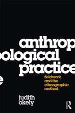 Anthropological Practice: Fieldwork and the Ethnographic Method