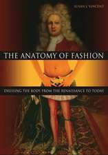 The Anatomy of Fashion: Dressing the Body from the Renaissance to Today