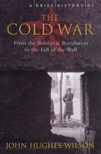 Hughes-Wilson, C: Brief History of the Cold War