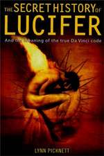 Picknett, L: Secret History of Lucifer (New Edition)