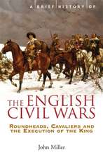 Miller, J: Brief History of the English Civil Wars