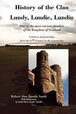 History of the Clan Lundy, Lundie, Lundin: A History and Genealogy from the 11th Century