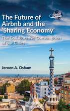 The Future of Airbnb and the 'sharing Economy': The Collaborative Consumption of Our Cities