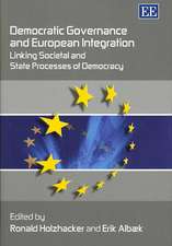 Democratic Governance and European Integration – Linking Societal and State Processes of Democracy