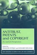 Antitrust, Patents and Copyright – EU and US Perspectives