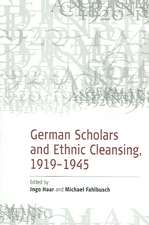 German Scholars and Ethnic Cleansing, 1919-1945