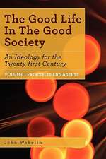 The Good Life in the Good Society - Volume I