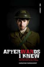 Afterwards I Knew: Stories from the First and Second World Wars.