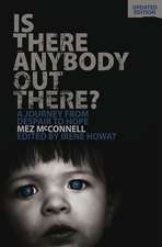 Is There Anybody Out There? - Second Edition: A Journey from Despair to Hope