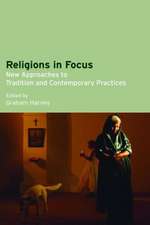 Religions in Focus: New Approaches to Tradition and Contemporary Practices