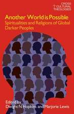 Another World is Possible: Spiritualities and Religions of Global Darker Peoples