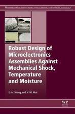 Robust Design of Microelectronics Assemblies Against Mechanical Shock, Temperature and Moisture