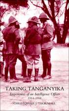 Taking Tanganyika: Experiences of an Intelligence Officer 1914-1918