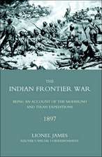 Indian Frontier War: Being an Account of the Mohund & Tirah Expeditions of 1897