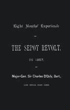 Eight Months' Experience of the Sepoy Revolt in 1857