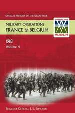 France and Belgium 1918. Vol IV. 8th August - 26th September. the Franco-British Offensive. Official History of the Great War.