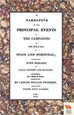 Narrative of the Principal Events of the Campaigns of 1809, 1810, & 1811 in Spain and Portugal