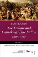 Scotland: The Making and Unmaking of the Nation C.1100-1707