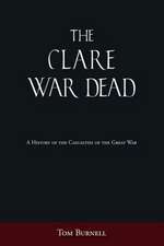 The Clare War Dead: A History of the Casualties of the Great War