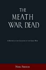 The Meath War Dead: A History of the Casualties of the Great War