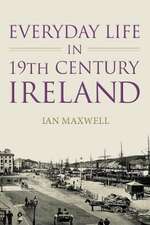 Everyday Life in 19th Century Ireland: The Life & Work