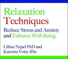 Relaxation Techniques: Reduce Stress and Anxiety and Enhance Well-Being