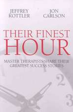 Their Finest Hour: Master Therapists Share Their Greatest Success Stories