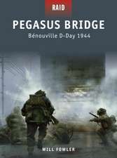 Pegasus Bridge: Benouville, D-Day 1944